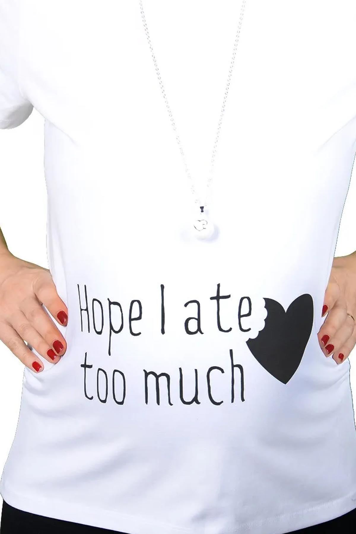 Hope i ate too much Hamile T-shirt Beyaz